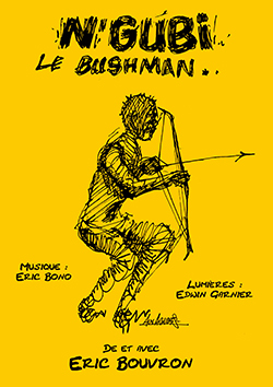 Affiche N'Gubi, le Bushman. Écrit et interprété par Éric Bouvron.